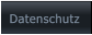 Datenschutz Datenschutz
